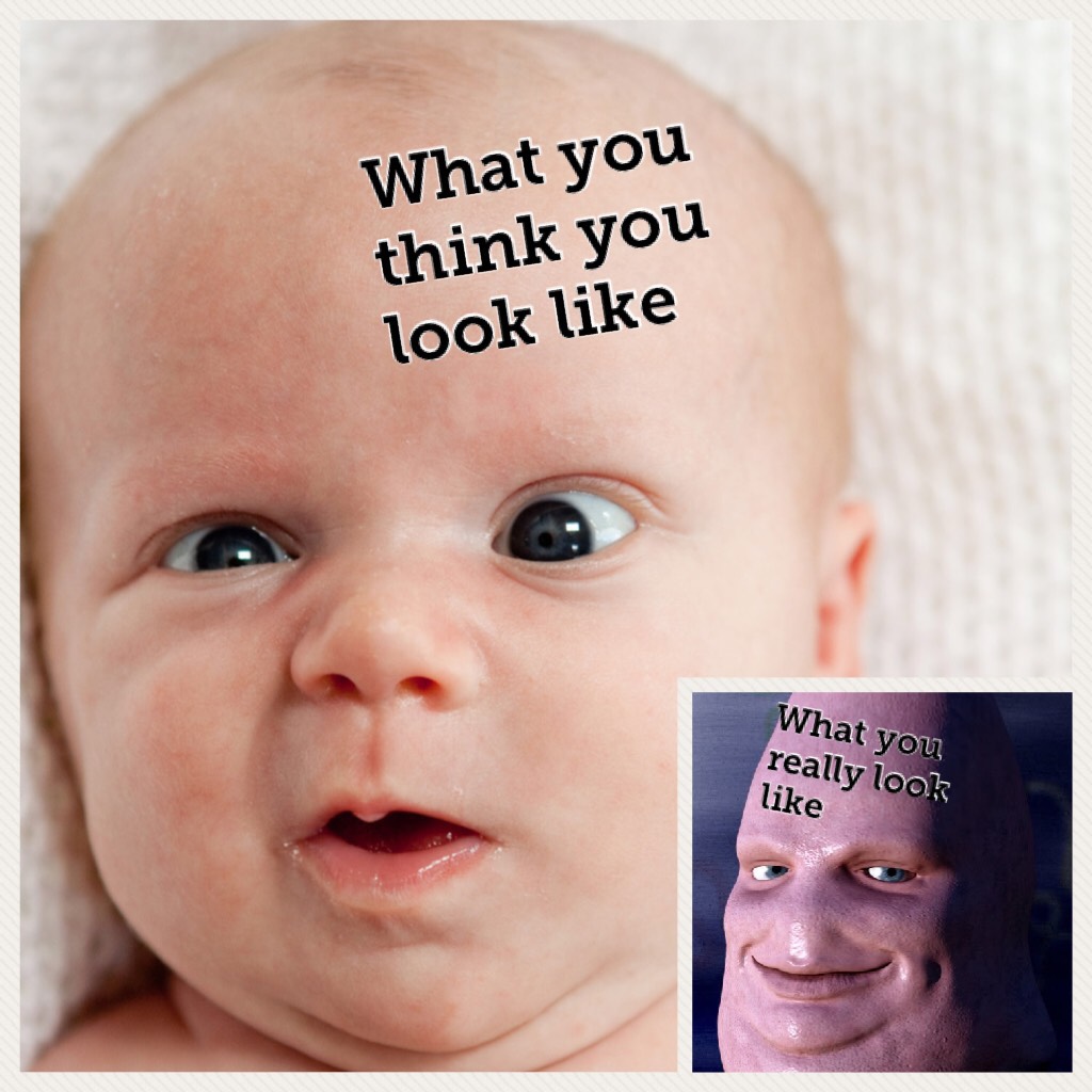 What you think you look like