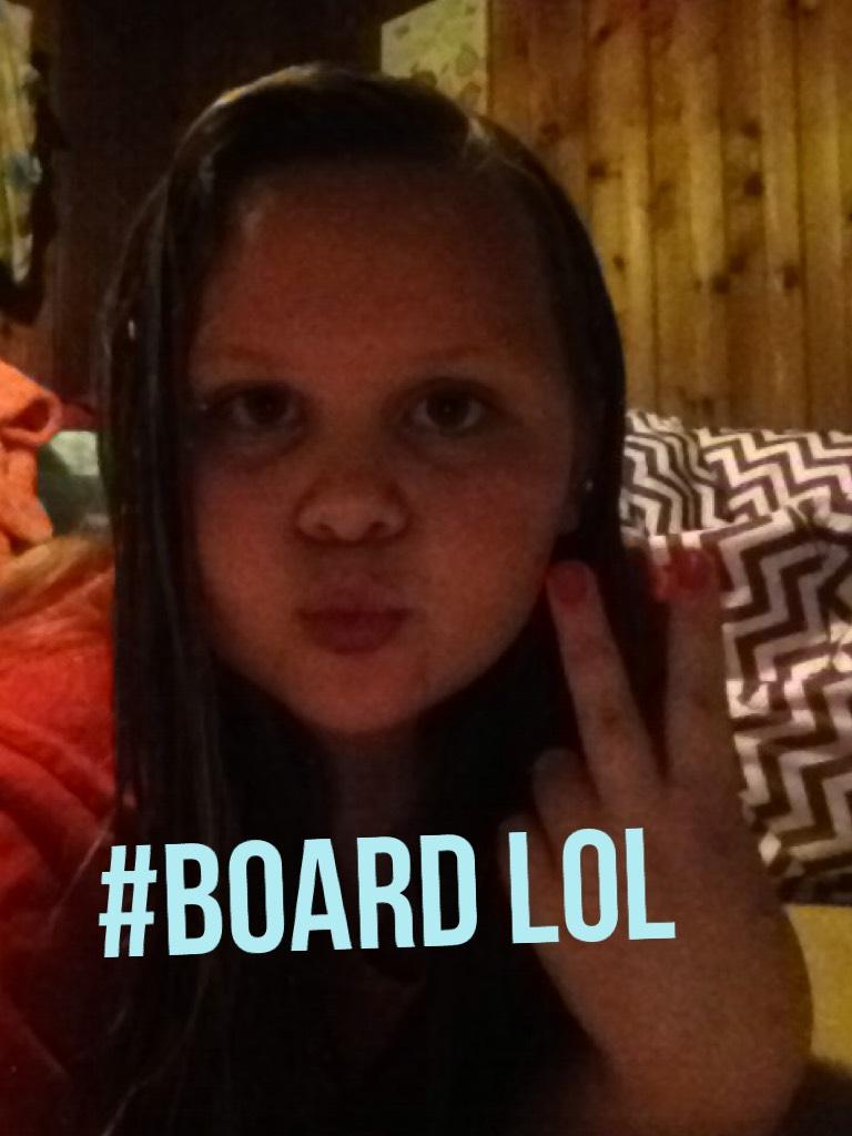 #board lol