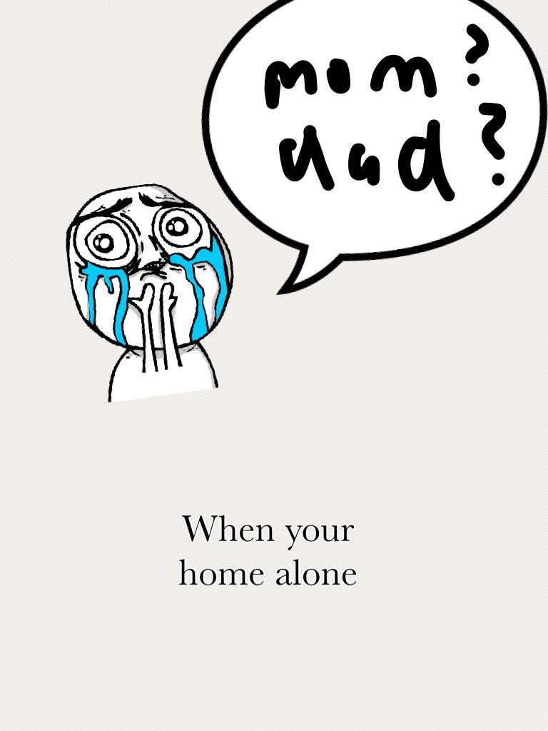 When your home alone