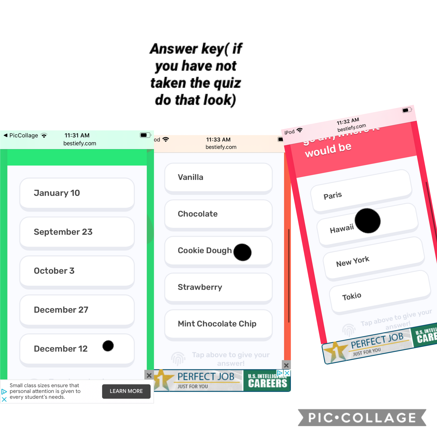 If you have not taken the quiz please do not look. If you have taken the quiz here are the first three questions in the little dots are on the answers.