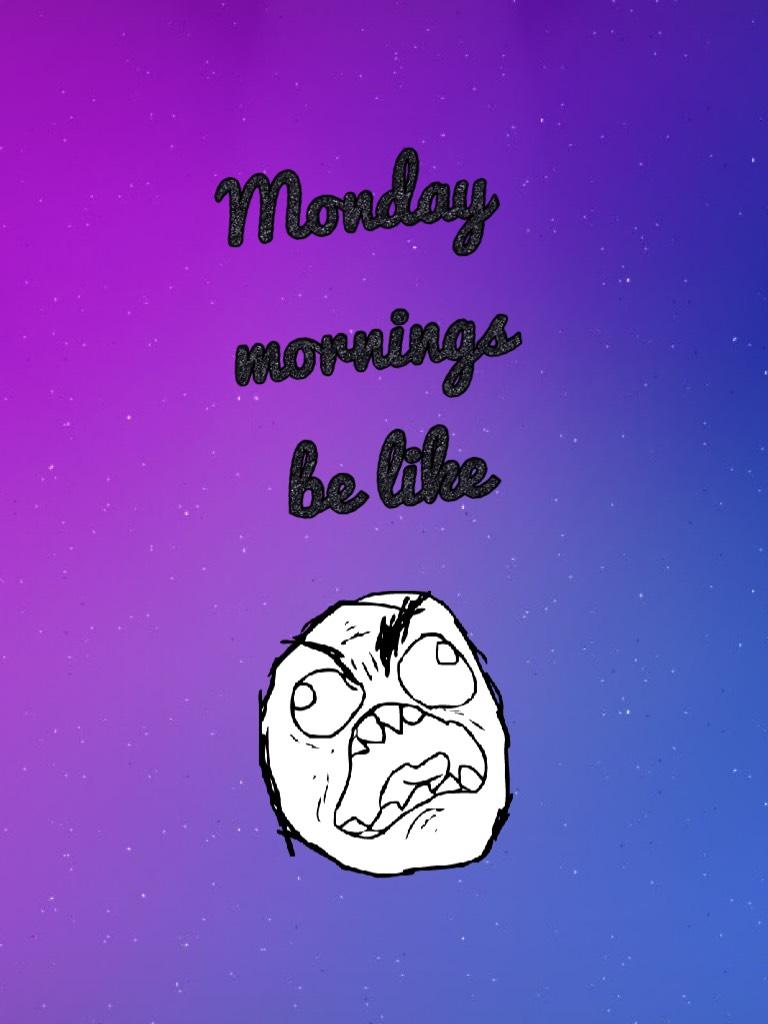 Monday mornings be like 