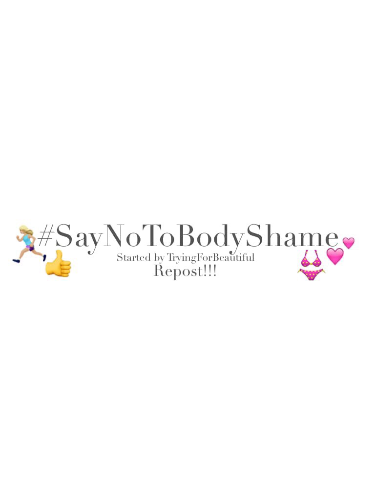 This is my own hashtag to spread awareness about body shame!! Please repost!! It's a big issue that can happen to anybody 