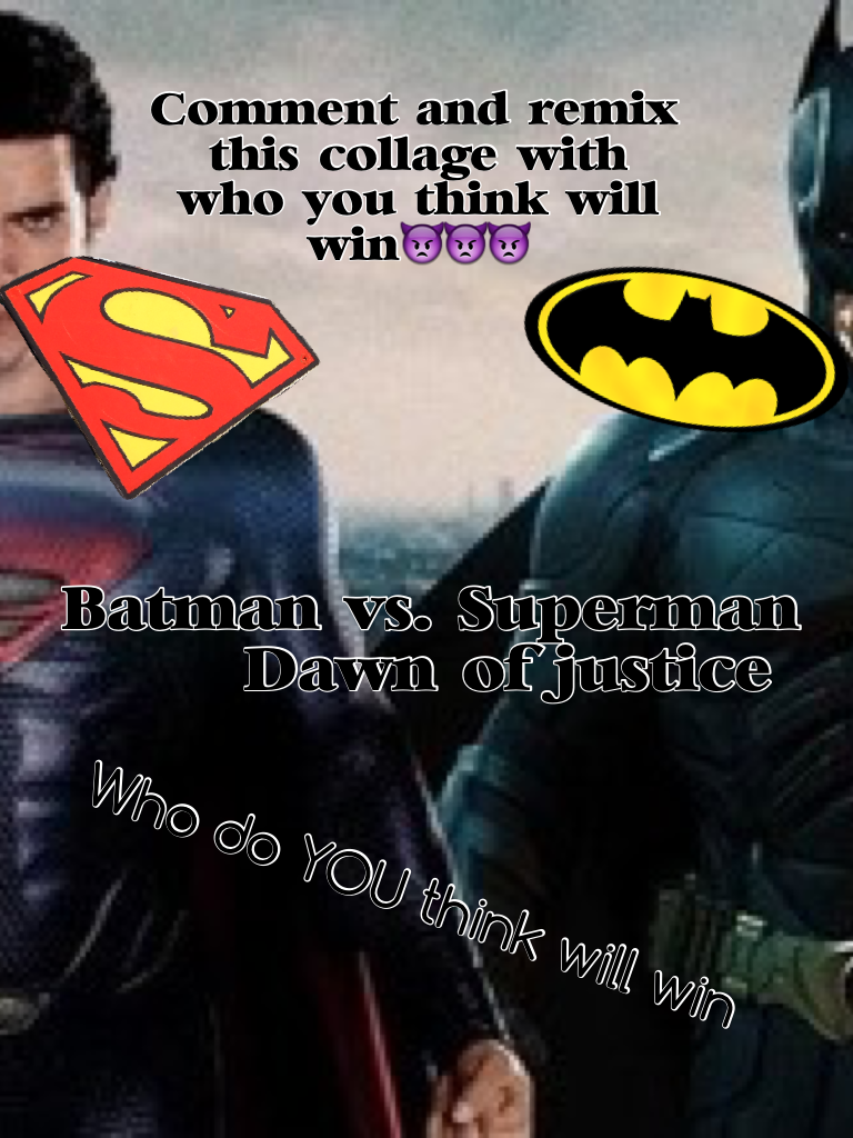 Batman vs. Superman
      Dawn of justice