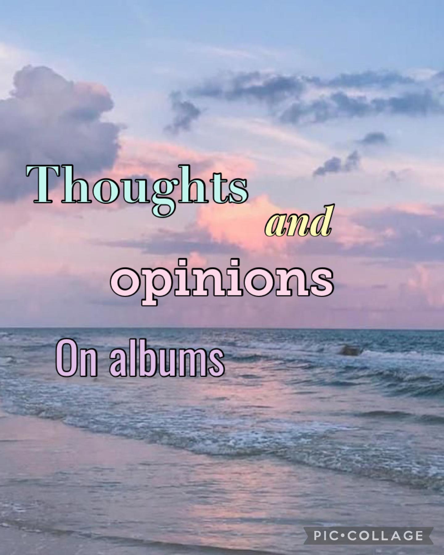 30.7.22 Thoughts and Opinions on albums