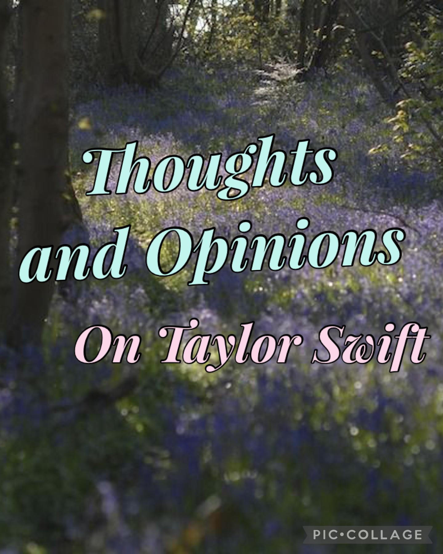 6.11.21 Thoughts and Opinions on Taylor Swift 