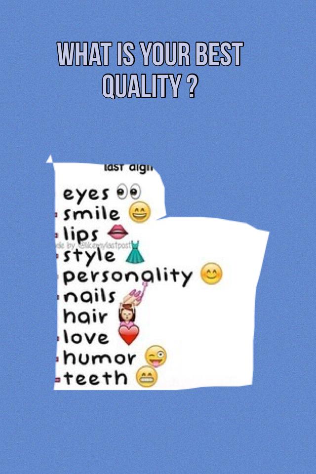 What is your best quality ?