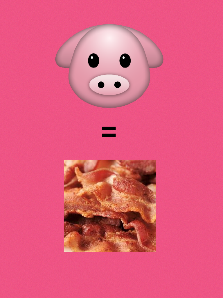 Pig = bacon 
