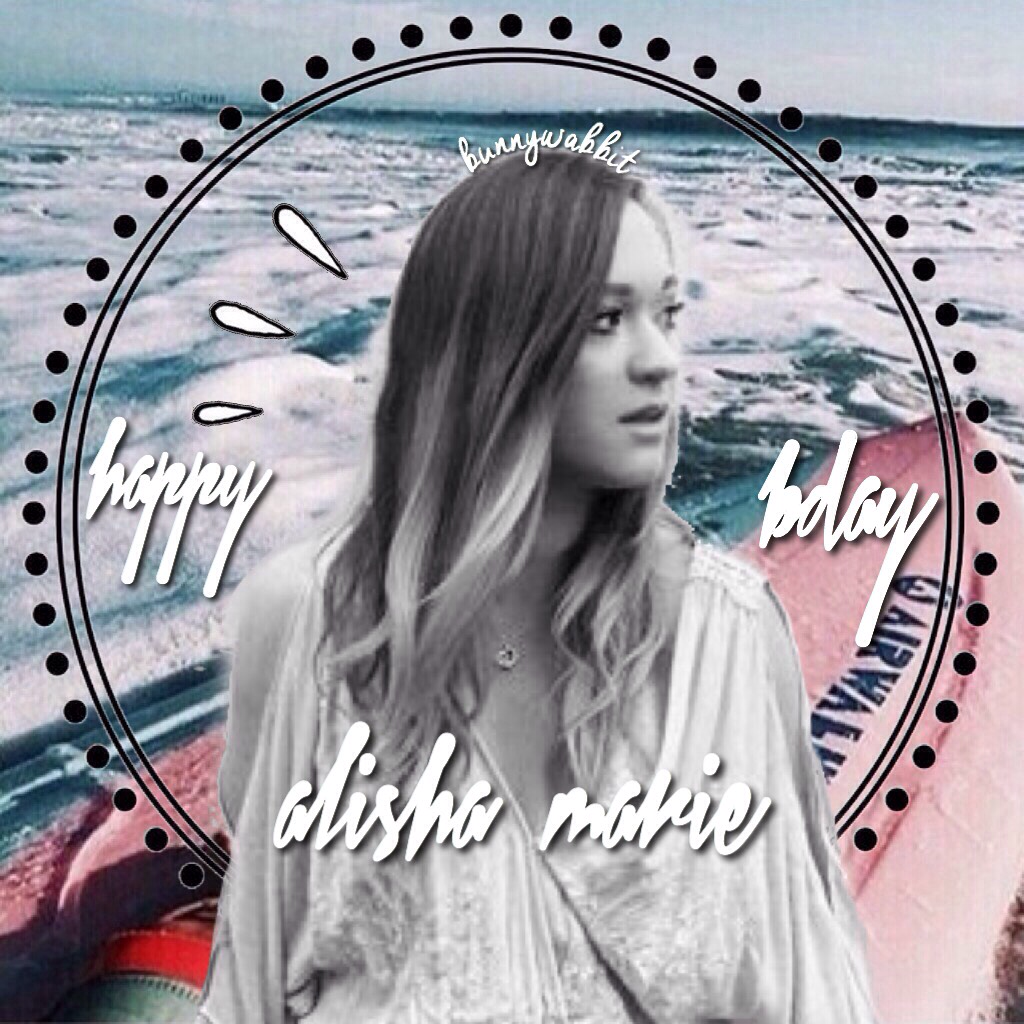 happy bday alisha !! you are an amazing youtuber and one of my favs, ilysm 💓💦💫 {inspired by ig}