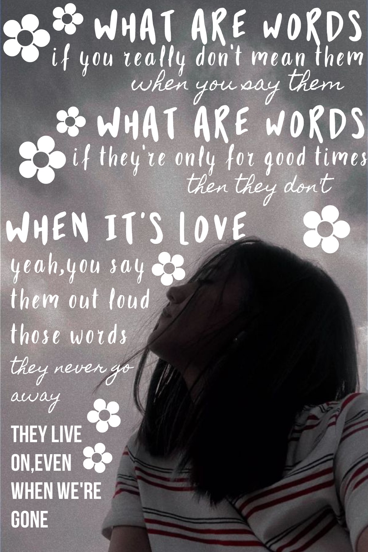 🌼tap🌼
so recently I've heard of this song called "What are words" by Chris Medina and it really resonates with me,and I just hope that these lyrics will be a reminder to be mindful of what we say,and that actions speak louder than words 💖
