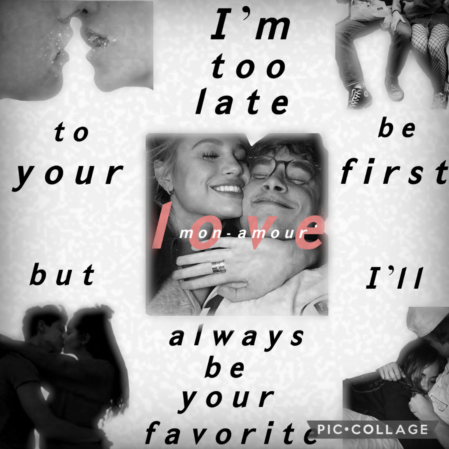 t a p  m y  l o v e s 
I LOVE THIS ONE AHHHH (lyrics from bc I liked a boy-Sabrina carpenter) 
entry to Pic-Collage_Awards’ contest!
The words are kinda all over the place but it says “I’m too late to be your first love but I’ll always be your favorite”
L