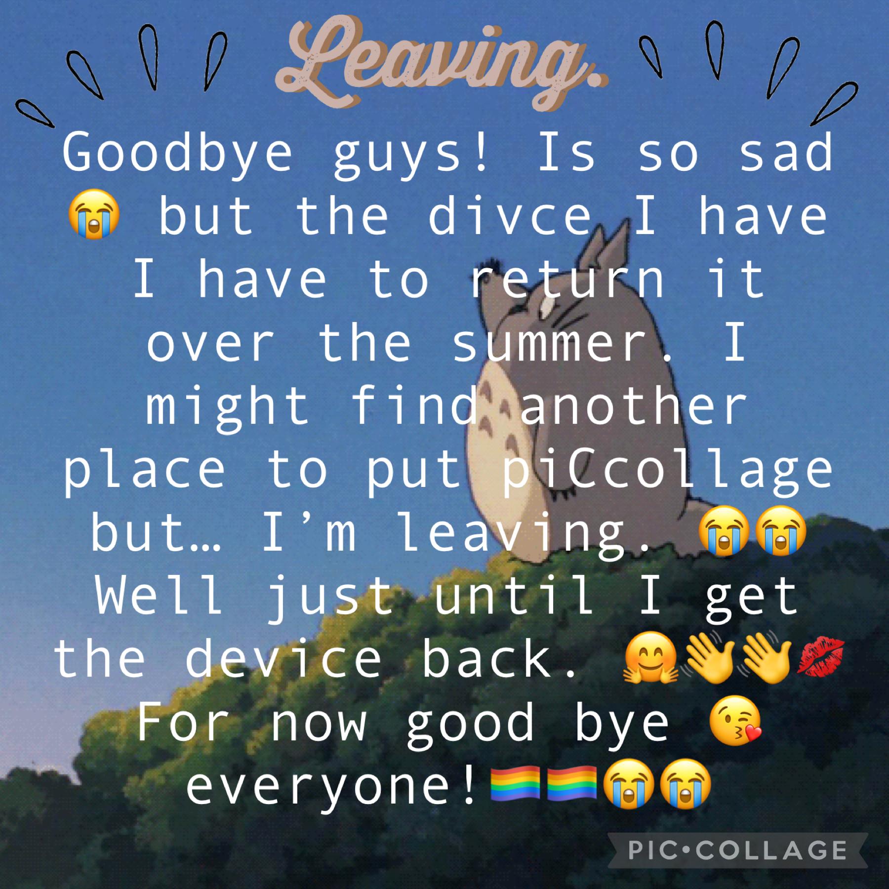 Not for good but that’s why I said goodbye in my last collage!😭😭😭😭🏳️‍🌈🏳️‍🌈🏳️‍🌈 