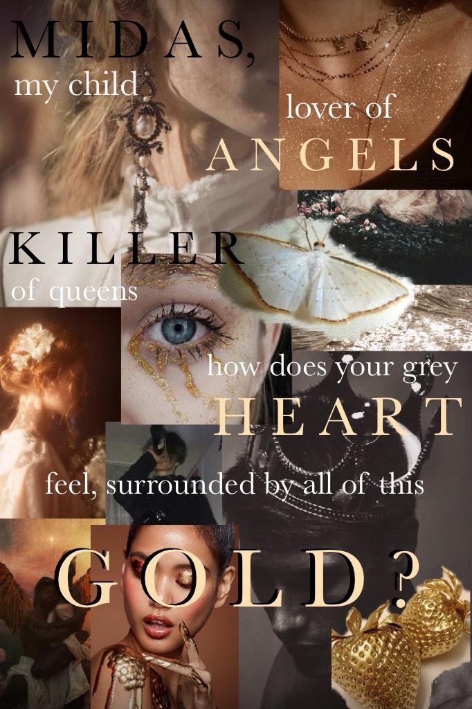 -3/6/22-
hey guys :) i'm still mostly inactive on here, but i made a smol collage of a poem i wrote based off the story of king midas :D how has everyone been? my birthdays in two days, I'm super excited!! love you all 💜