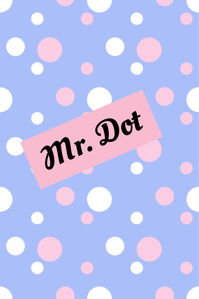 Mr. Dot
Have a nice dot day
