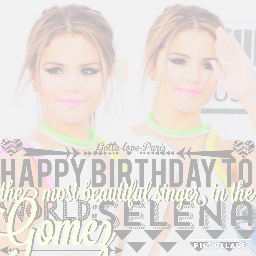 Happy Birthday Selena!😊💕😘Love You Selena You Are Queen!👑😍😇