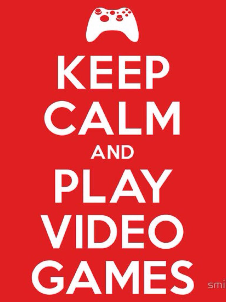 KEEP CALM and PLAY VIDEO GAMES
