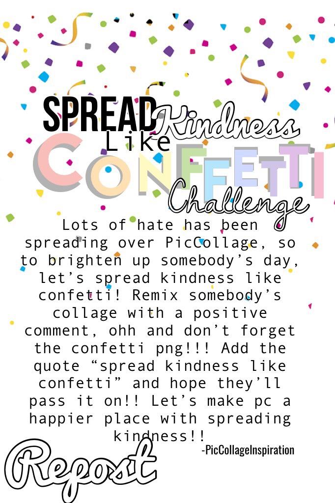 Spread kindness like confetti a simple challenge y’all can do to brighten someone’s day!!! REPOST!!! 
