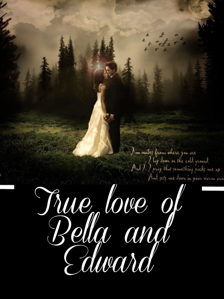 True love of Bella and Edward 