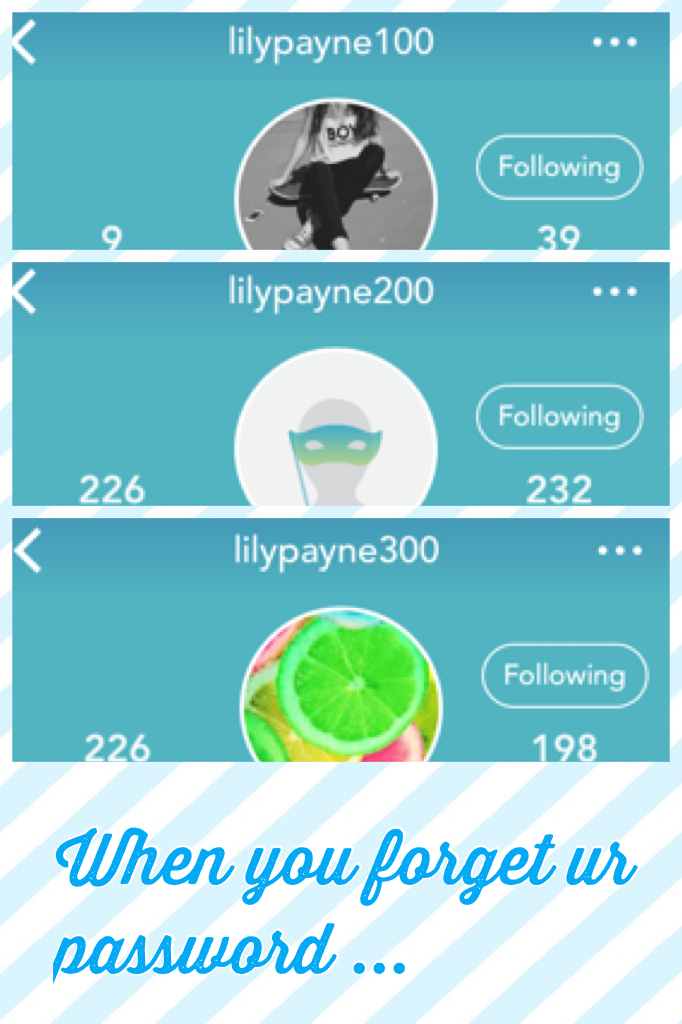 Lol 😂 my bff lilypayne300 is her account now no go check her out! 