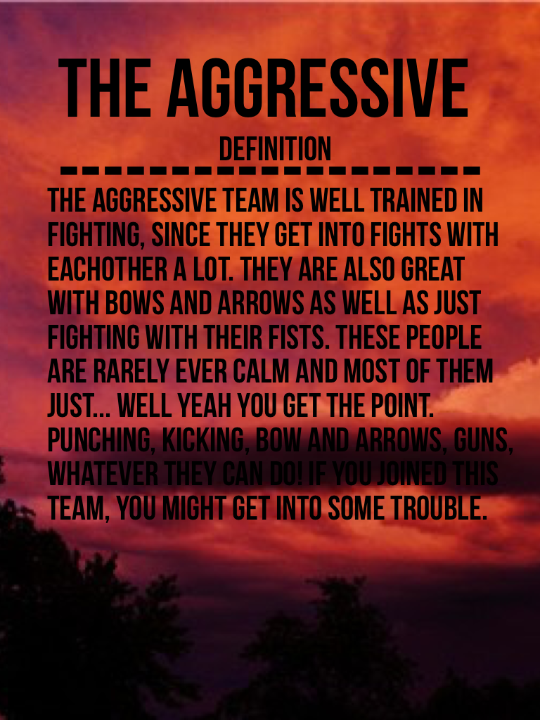 The aggressive 
-------------------