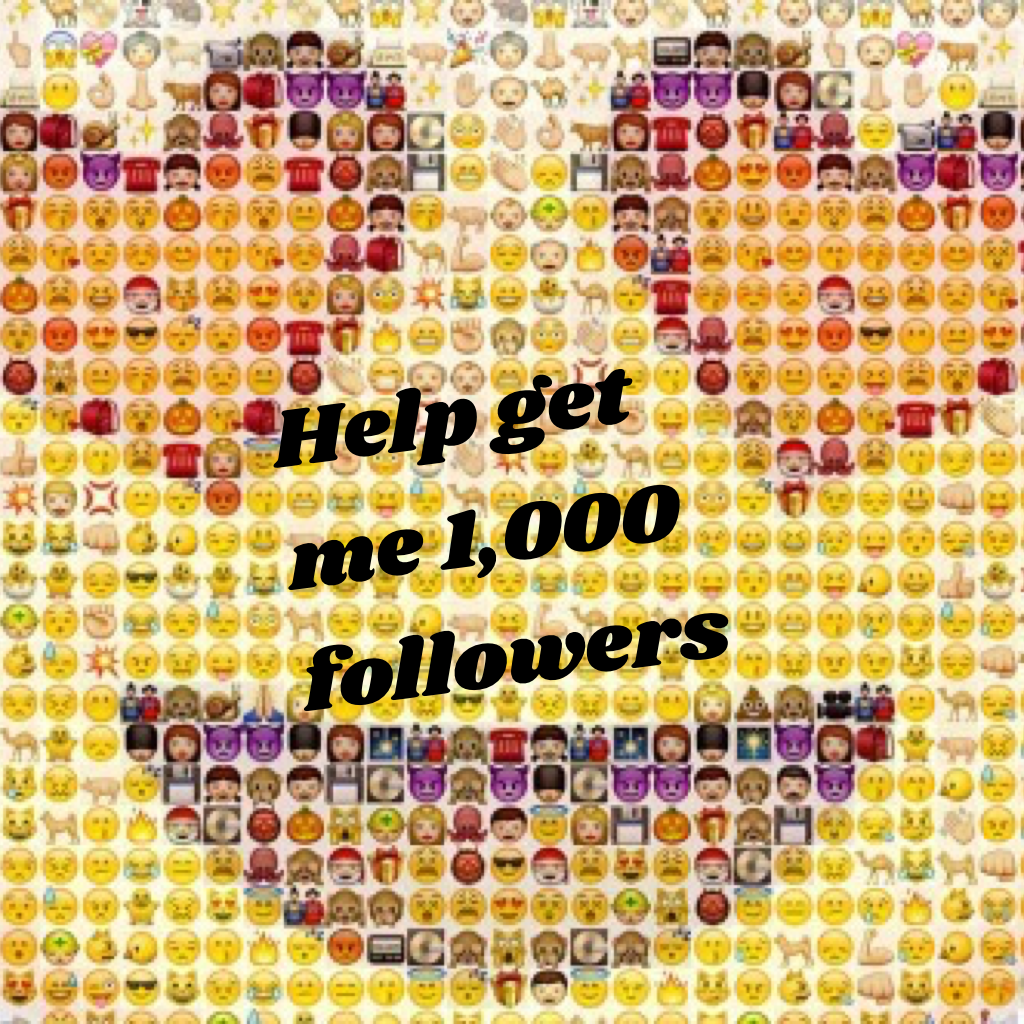 Help get  me 1,000 followers 