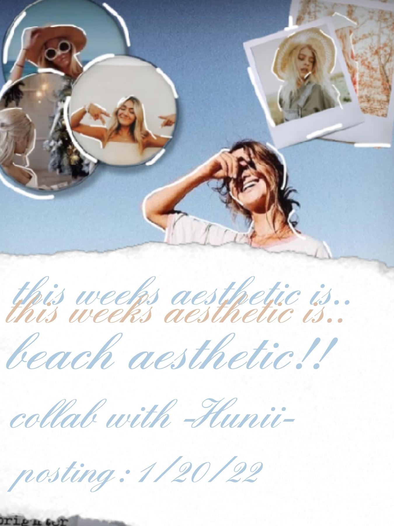 this weeks aesthetic is..
beach aesthetic!!a collab with one of my fav people -Hunii- ya'll she is soo sweet!! 🥰 also this collage is going to be posting 1/20/22 so keep an eye out for that!! also i hope ya'll join me in the aesthetic and I will add you t
