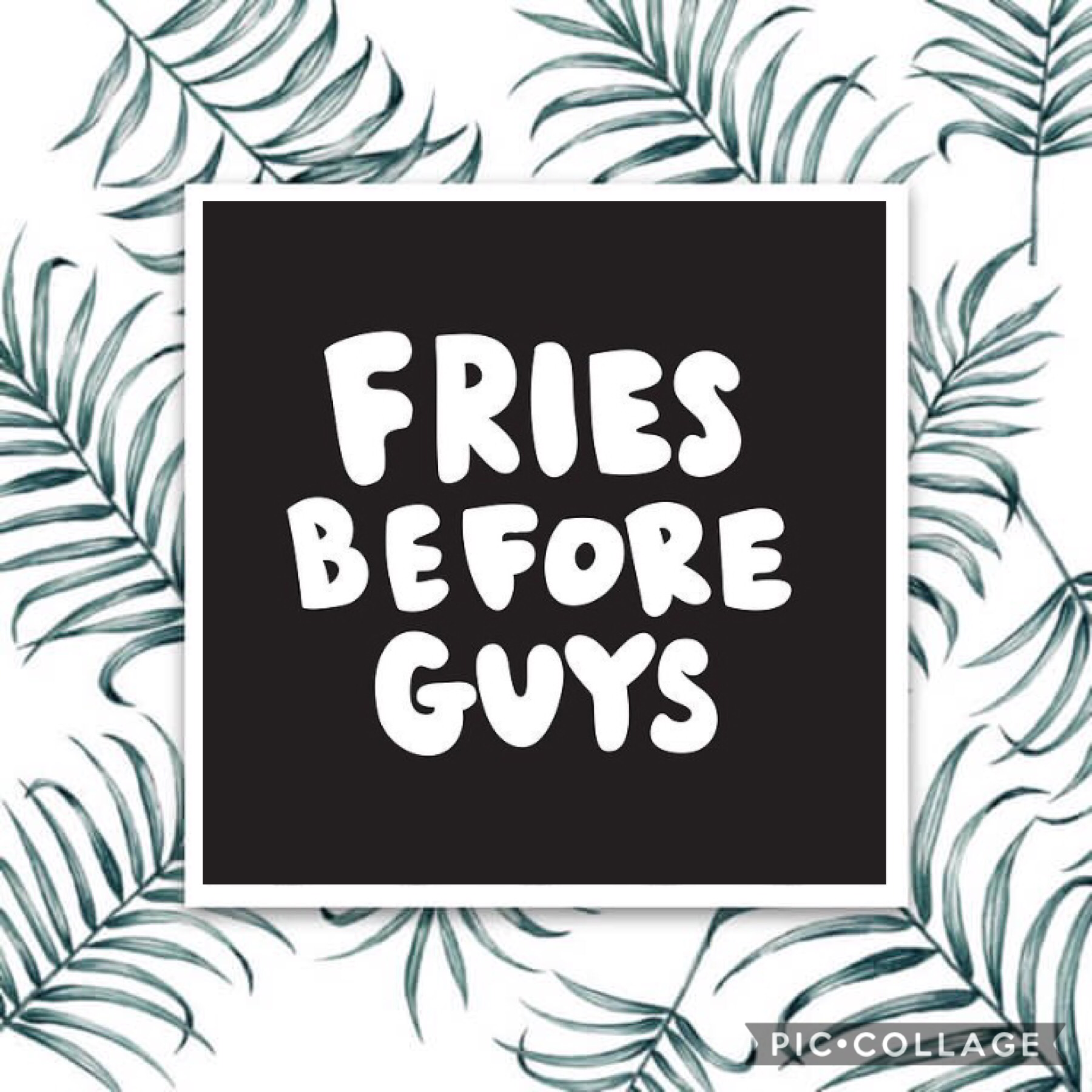 Sorry to all the guys out there but no! Fries before guys!!😍😍😋😋😬