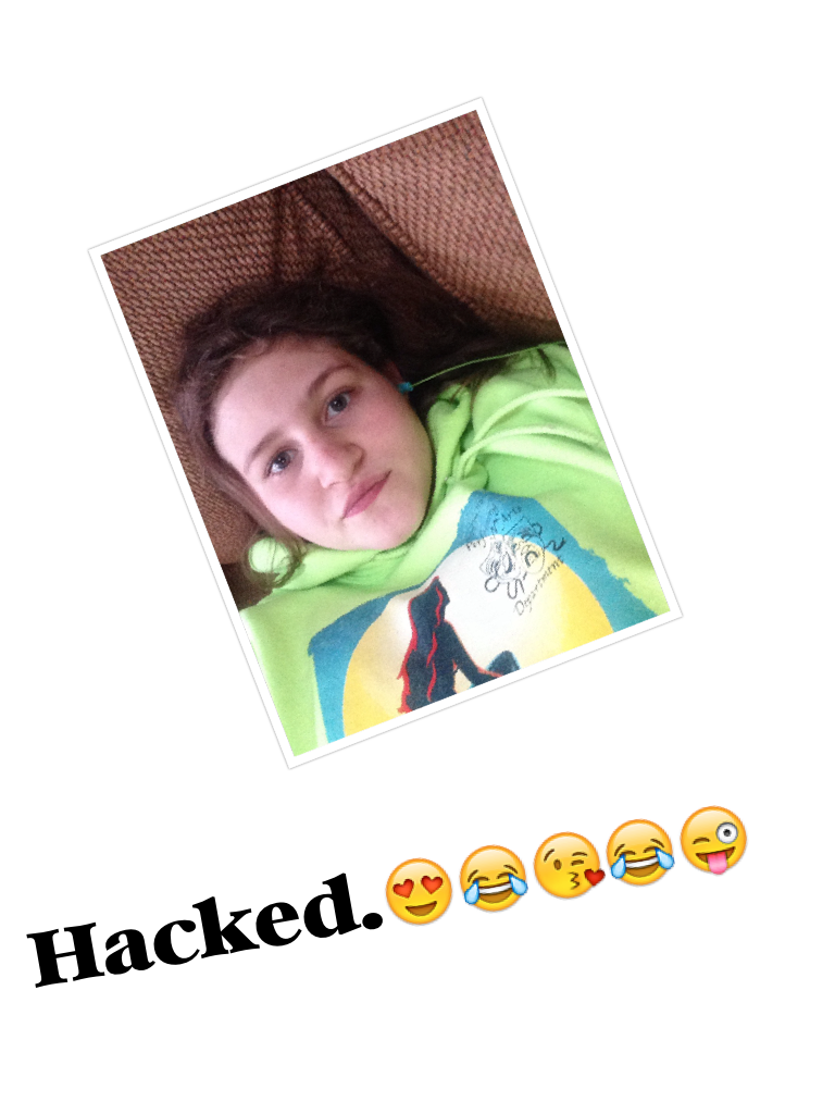 Hacked.😍😂😘😂😜