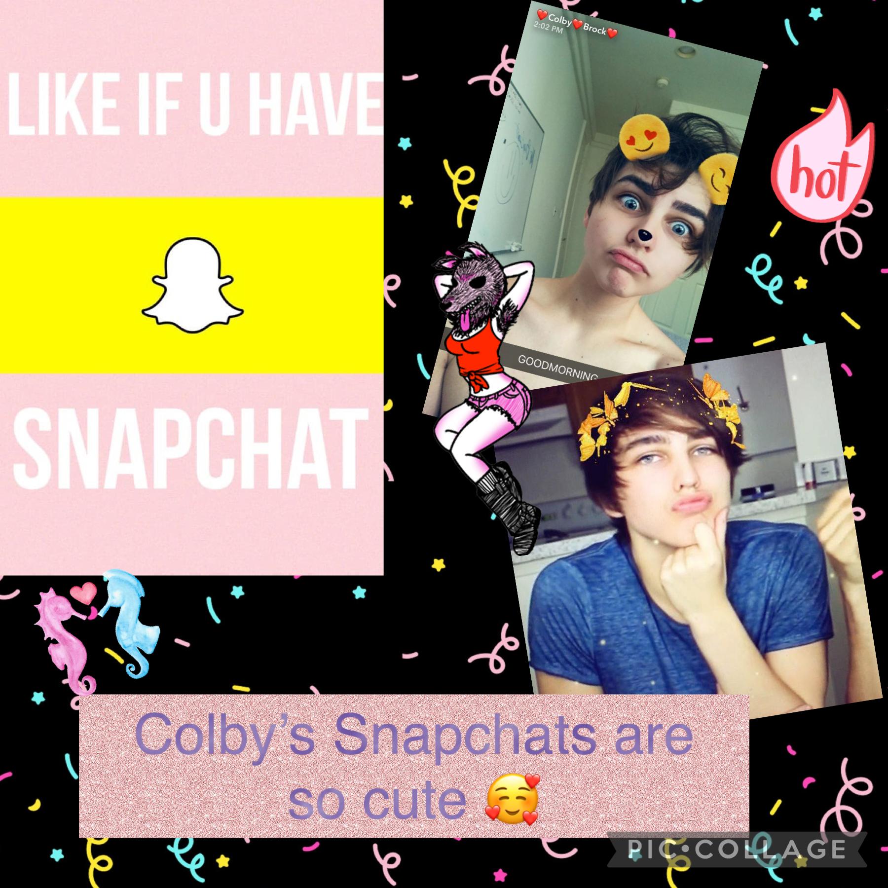 Colby’s Snapchats are so so cute lol!!!he does the cutest pics ever
