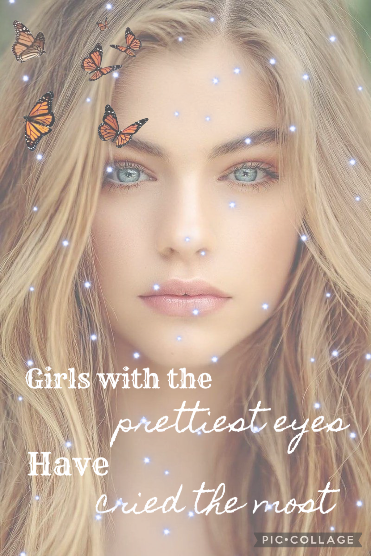 Girls with the prettiest eyes, have cried the most 