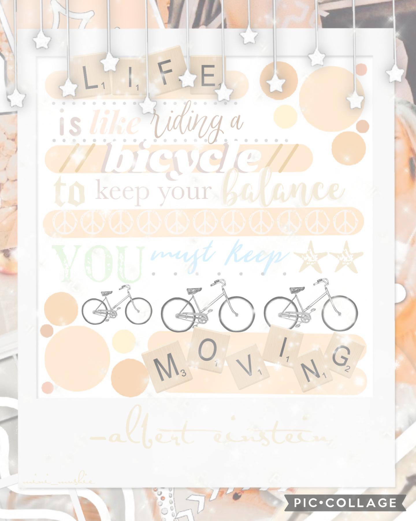🙈tap!🙈
14-10-22-~life is like riding a bicycle, to keep your balance, you must keep moving~
qotd: fav drink?
aotd: boba🧋
im obsessed with scrabble letters now 🙊 i hope you like how i added bicycles! i love the results! rate out of 10? love you guys 🙉