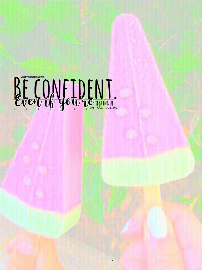 Be confident.💕💕

I REALLY WANT STARBUCKS RN