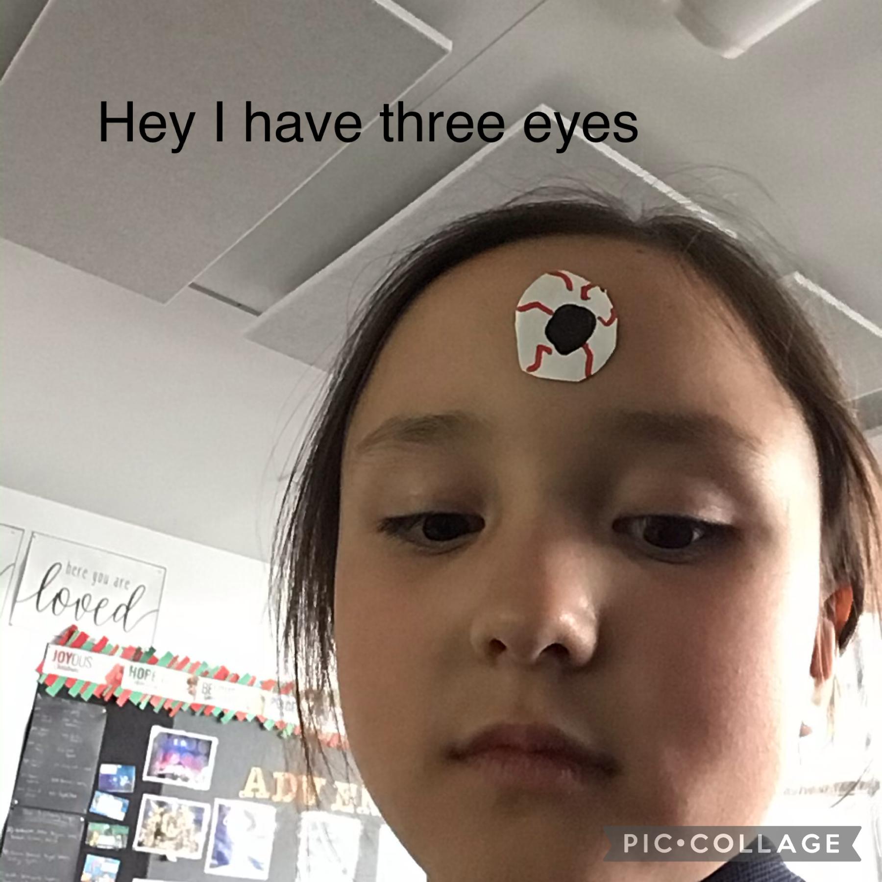 Hey tap
I have three eyes