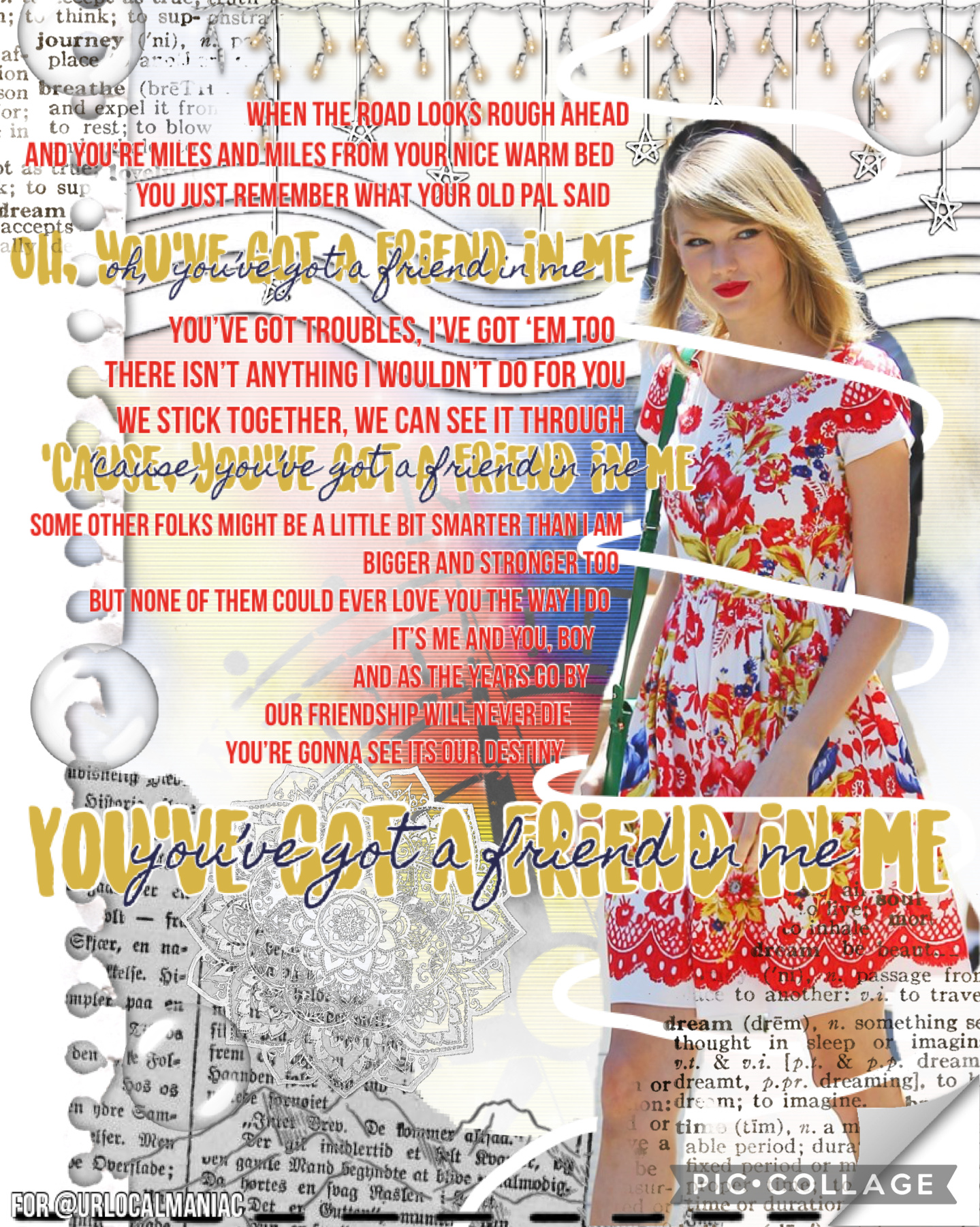 ❤️ TAP ❤️
💛 Taylor Swift collage!! 💛
💙 Lyrics from the song “You’ve Got A Friend In Me” 💙
❤️ For @urlocalmaniac’s birthday ❤️
💛 check comments but it might take a while to type it all out lol 💛
💙 ilysmmm💙
