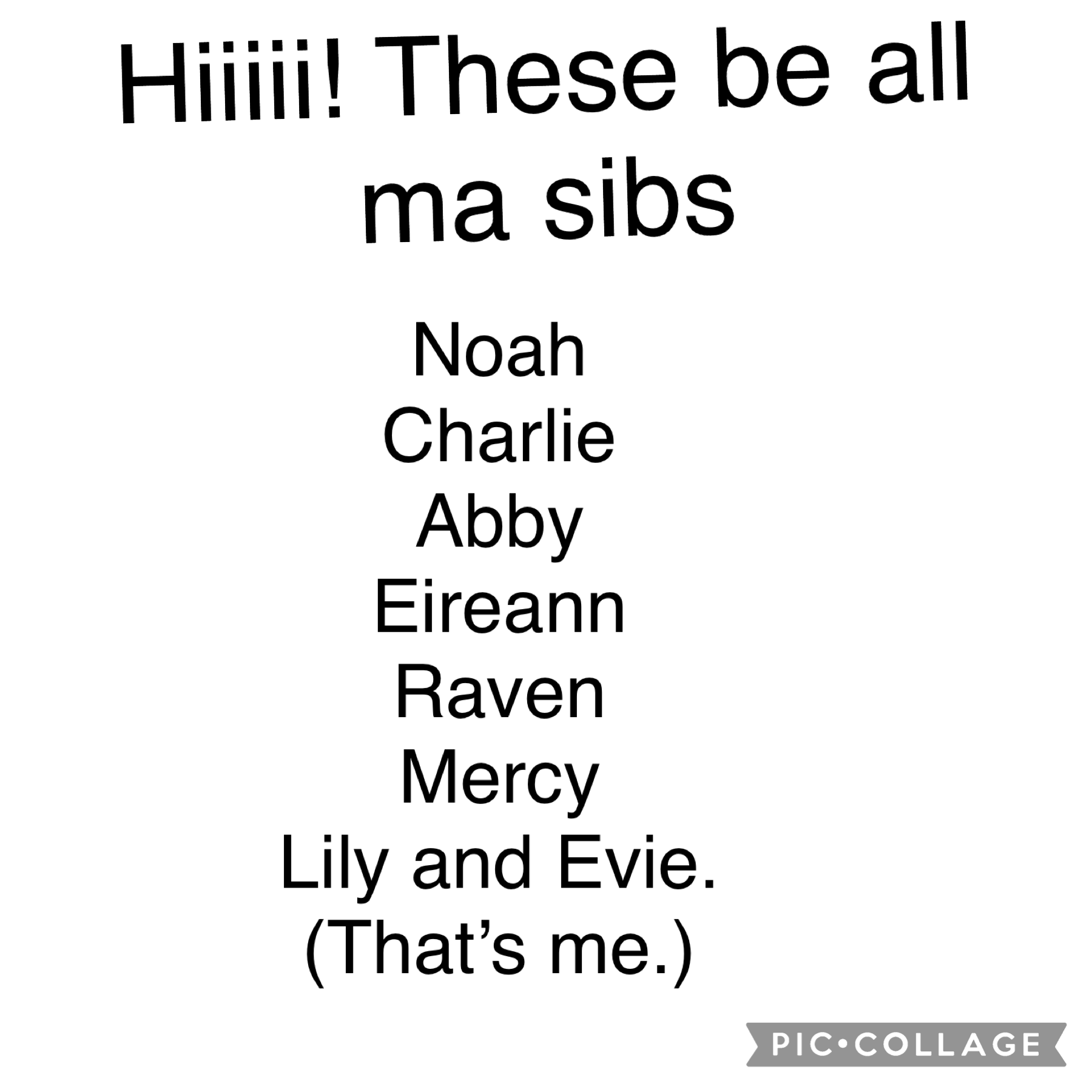 I got ALOTTTT of sibs. How many do u have?