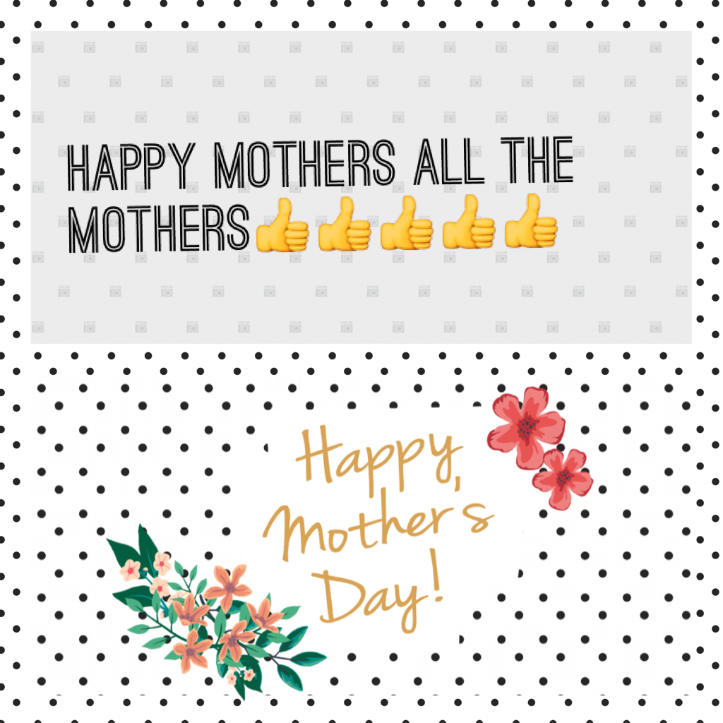 Happy mothers all the mothers👍👍👍👍👍