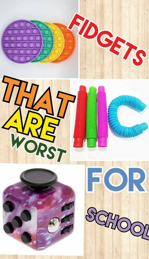 Fidget that are worst for school!