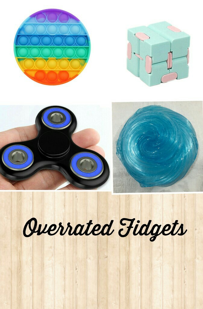 Overrated Fidgets
