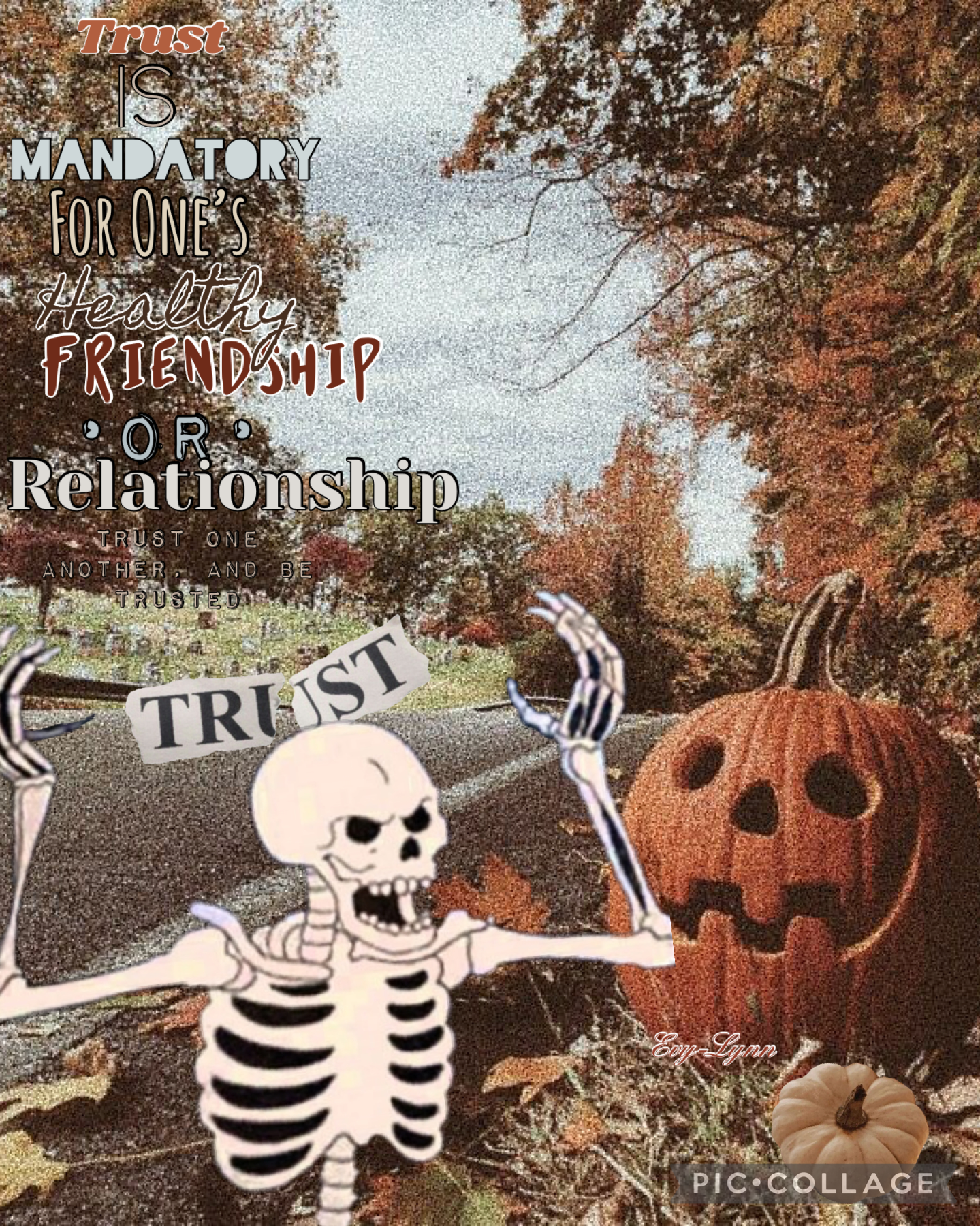  🎃Happy fall Y’all!🎃 
Remember that no good relationship can last without trust🧡 Trust one another! Be trustworthy! Also, what are you gonna be for Halloween? I’m going to be a earth fairy 🧚‍♀️, I’m sewing my own costume this year! I always love to hear y