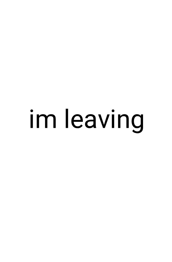 im leaving 