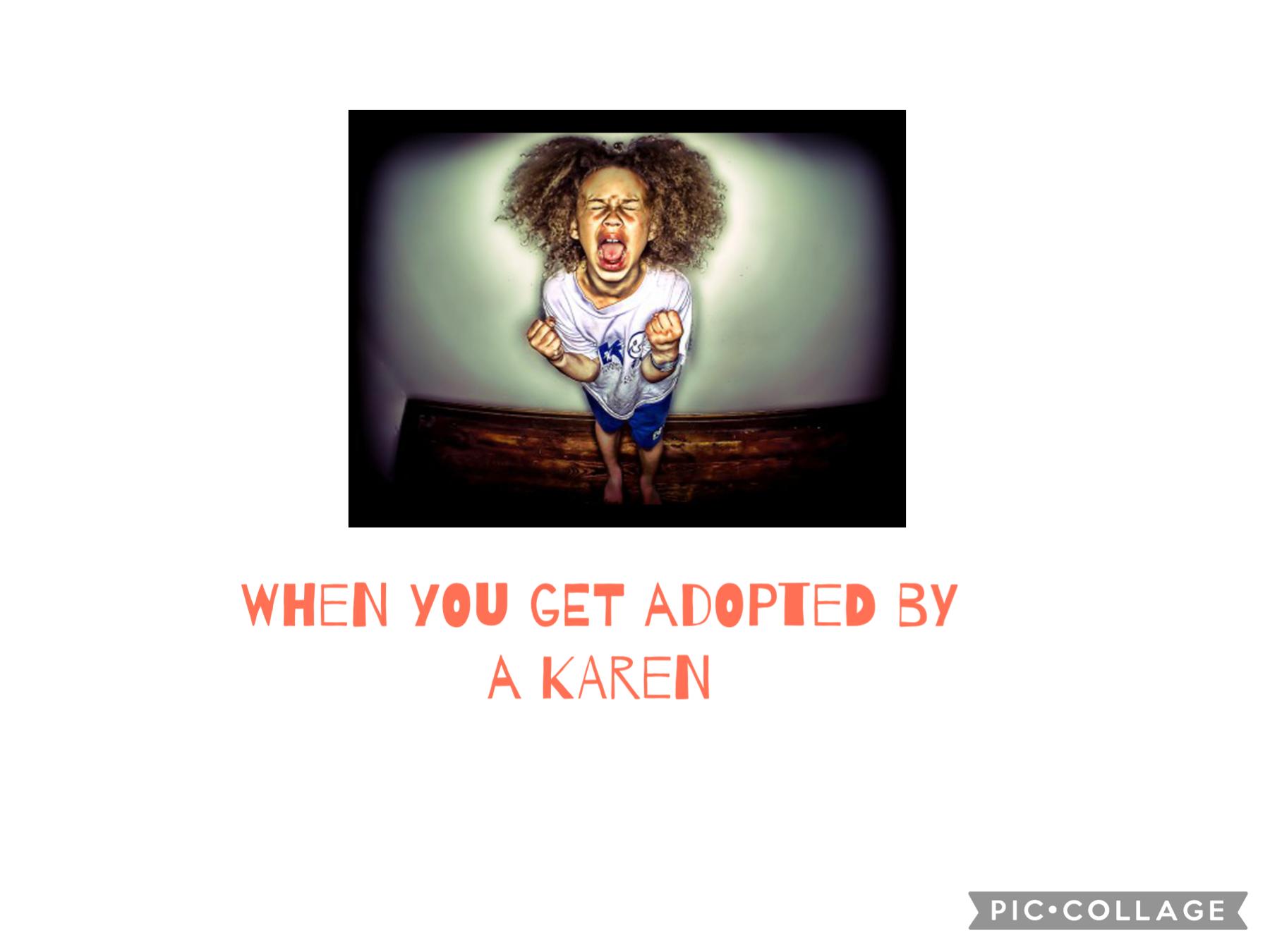 When you get adopted by Karen