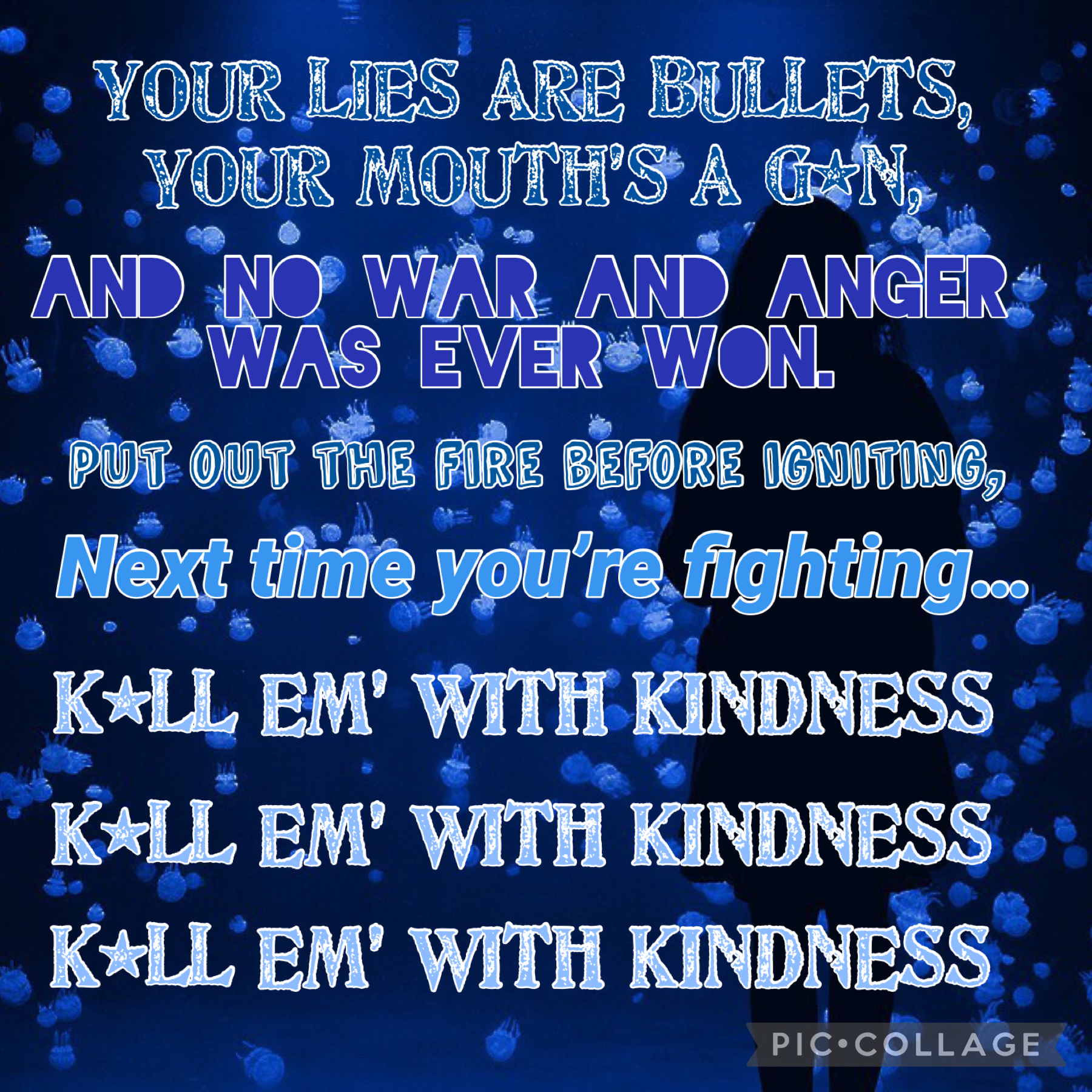 8/22/22 (tap)
Lyrics from
K*ll em’ with kindness