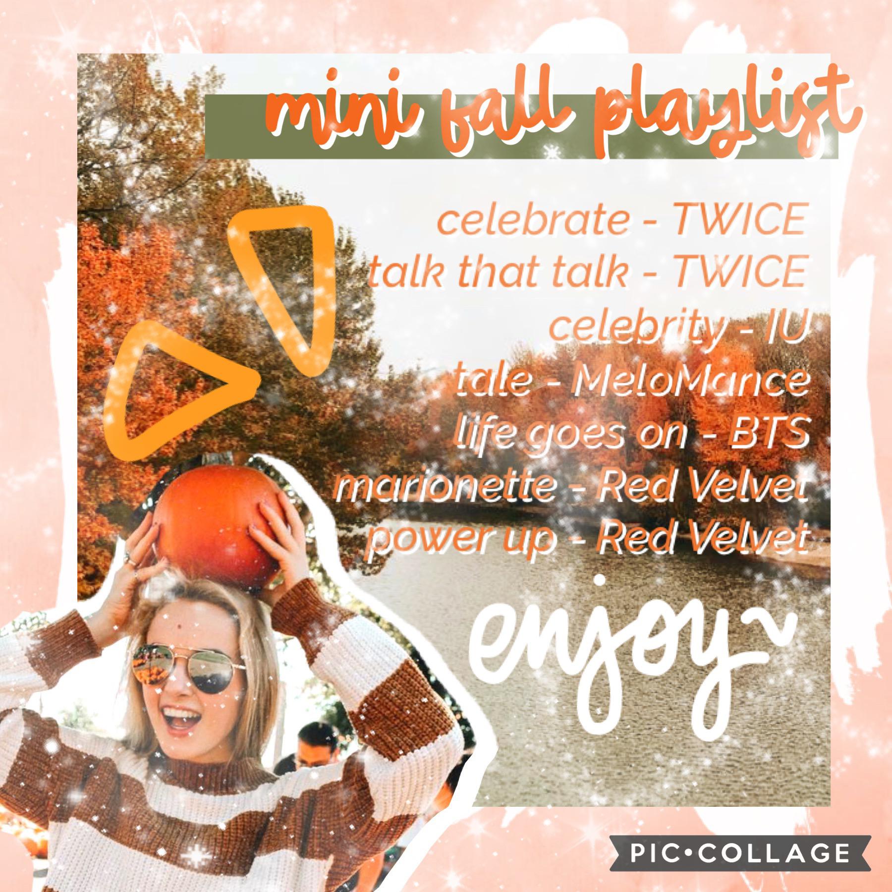 🎃9•18•22🎃 (TAP)
a little fall playlist for you! Hope you give them a listen! 🎵 
