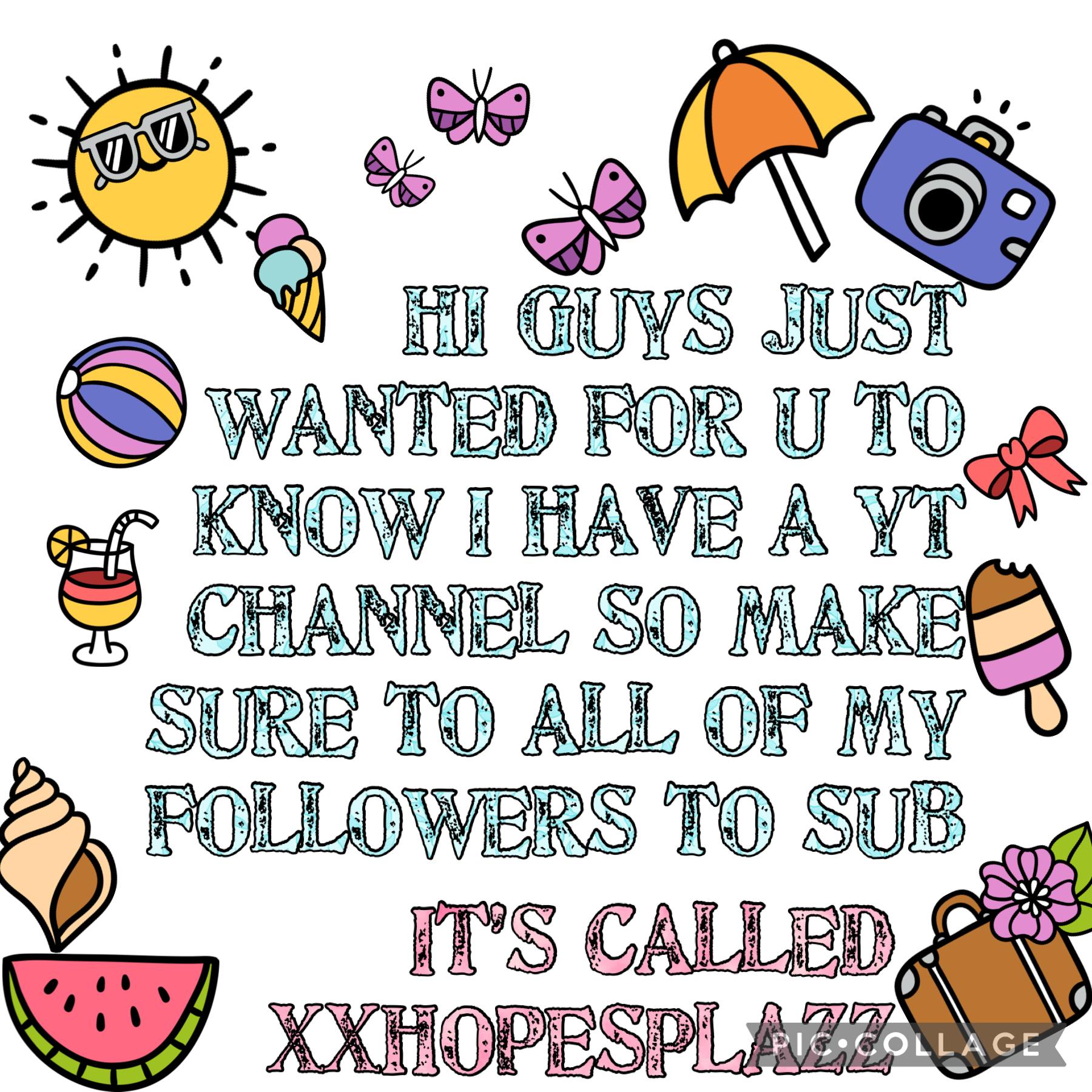 Announcement guys I actually have a YT channel so if ur one of my followers sub to my channel is called xxhopesPLAZZ