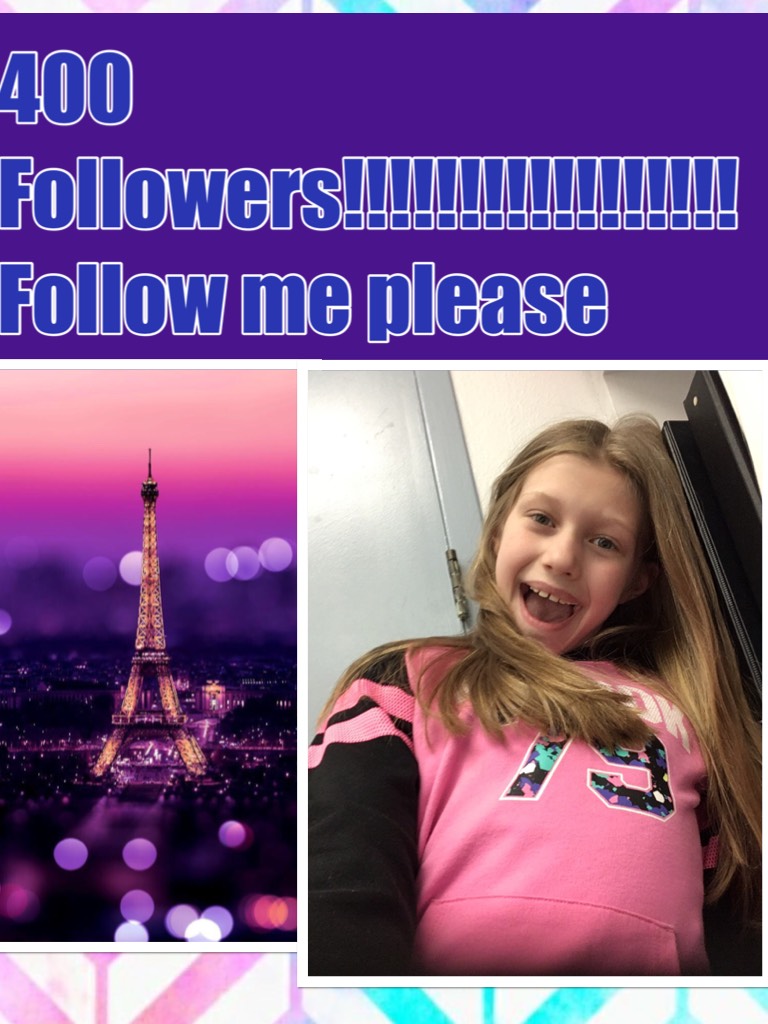 400 Followers!!!!!!!!!!!!!!!!! Follow me please 