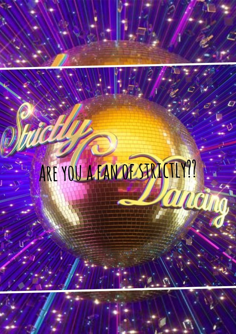 Are you a fan of strictly??