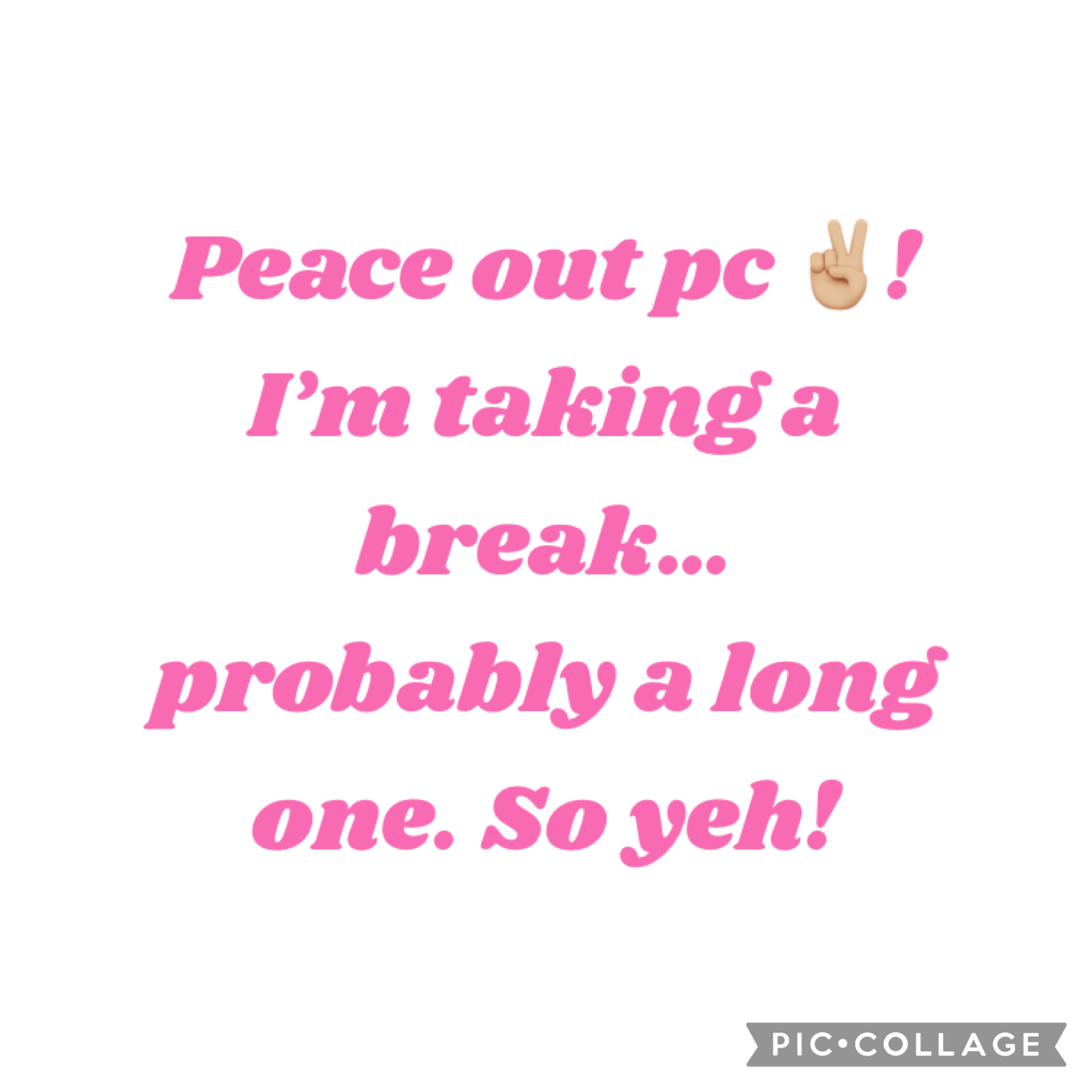 ✌🏼Tap✌🏼
Taking a break! I’ll miss y’all! Love you petals! 
Stay positive xoxo, 
Pink-Petals