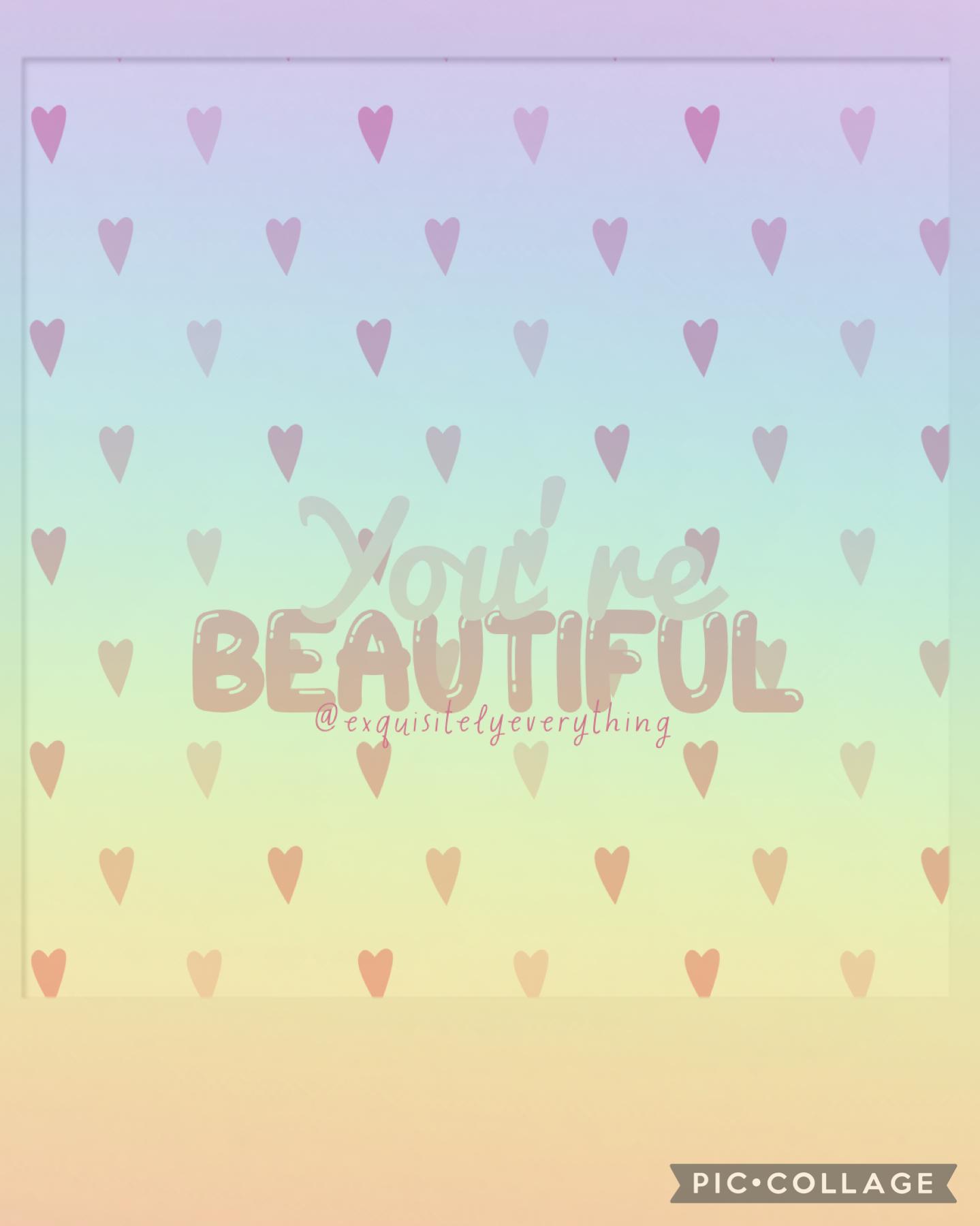 You’re BEAUTIFUL! 