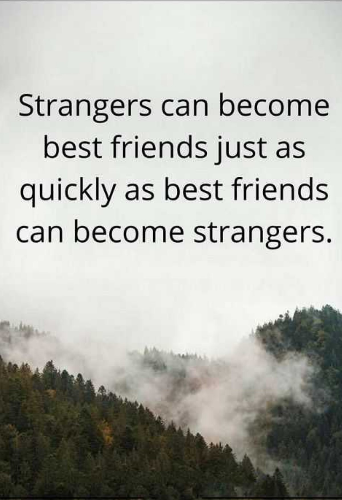 One thing that i have to accept is the fact that strangers can become best friends , just as easily best friends can become strongers i have tp accept that because my best friend became my stranger again😭