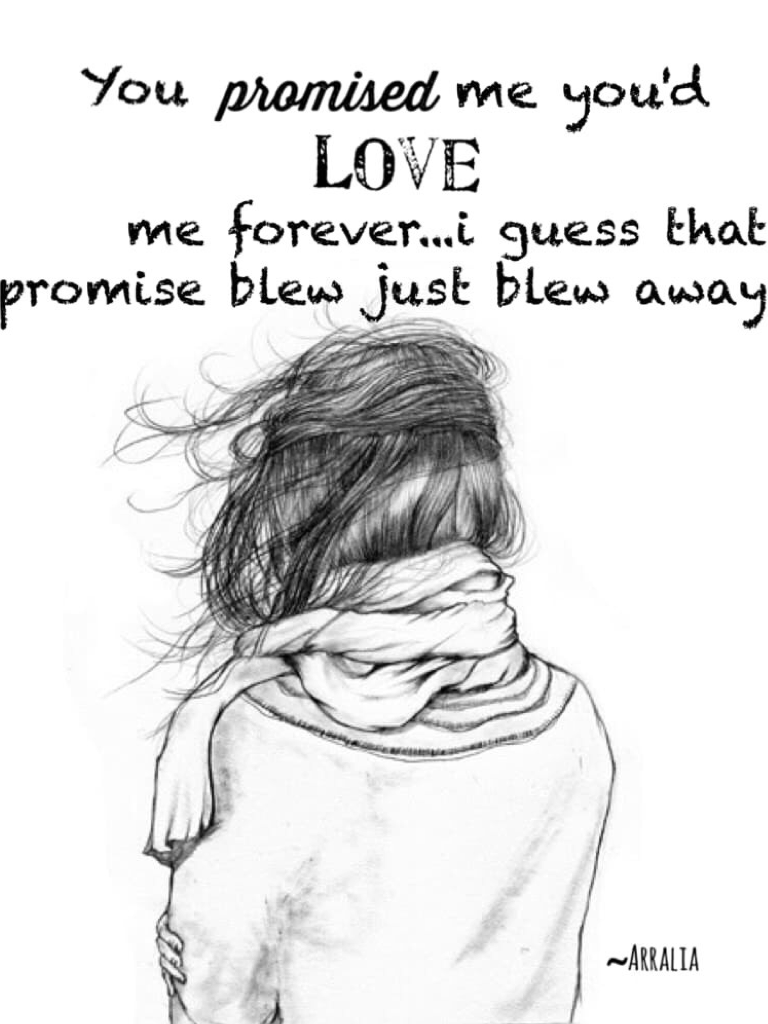 Your promise blew away...💔