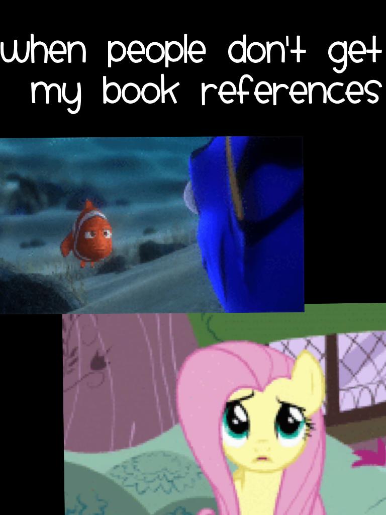When people don't get my book references. Too true😪